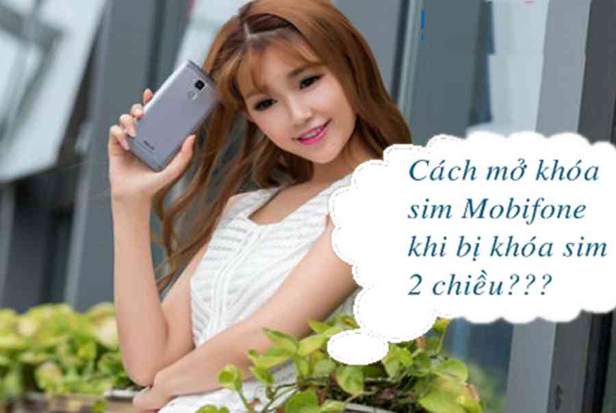 Hướng dẫn cách xử lý khi sim MobiFone bị khóa 2 chiều