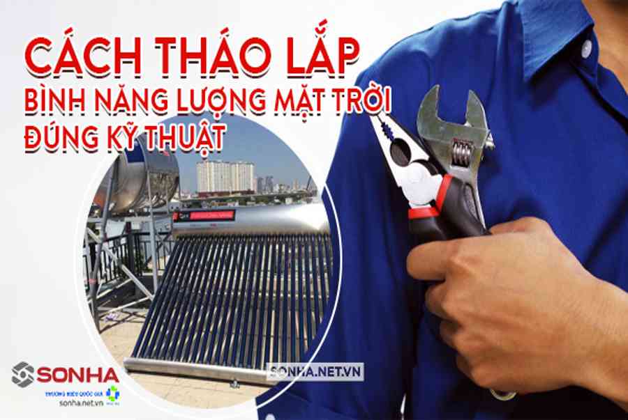 Cách lắp và cách tháo bình năng lượng mặt trời đúng kỹ thuật