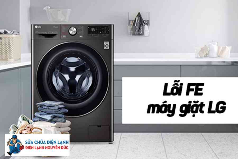 Máy giặt Lg báo lỗi FE Bật mí cách sửa hiệu quả triệt để 100%