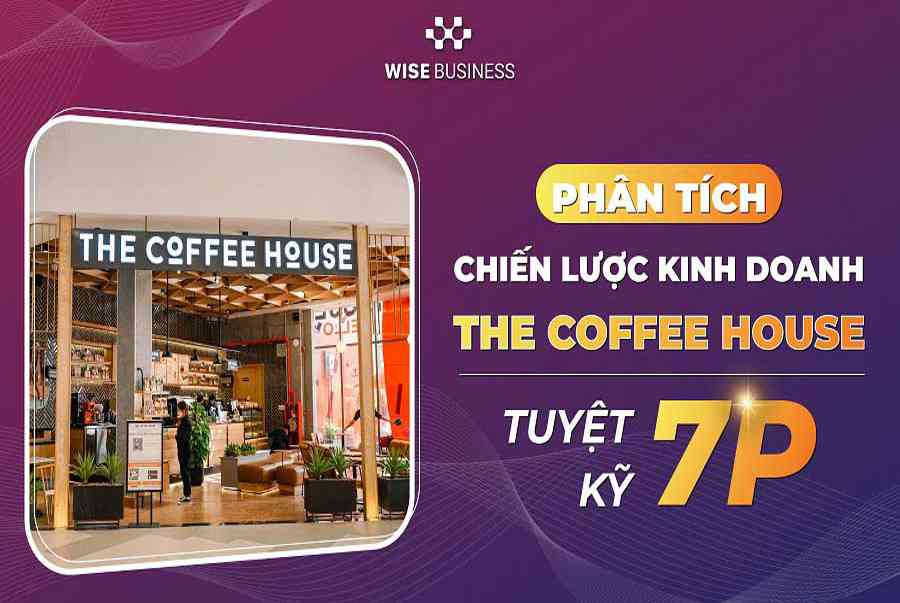 Phân tích chiến lược kinh doanh của The Coffee House | Tuyệt kỹ 5 chữ P