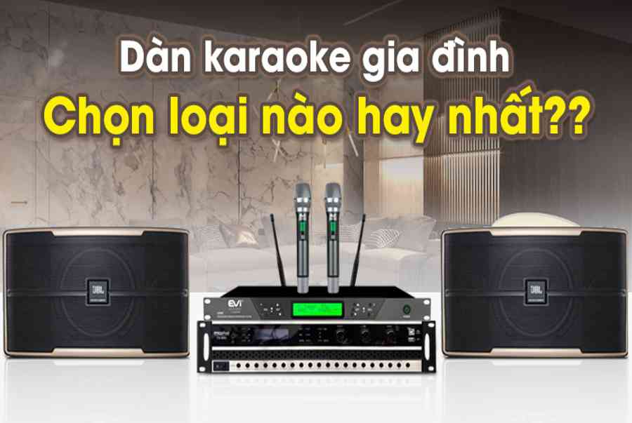 Kinh nghiệm mua dàn karaoke gia đình nên chọn loại nào?
