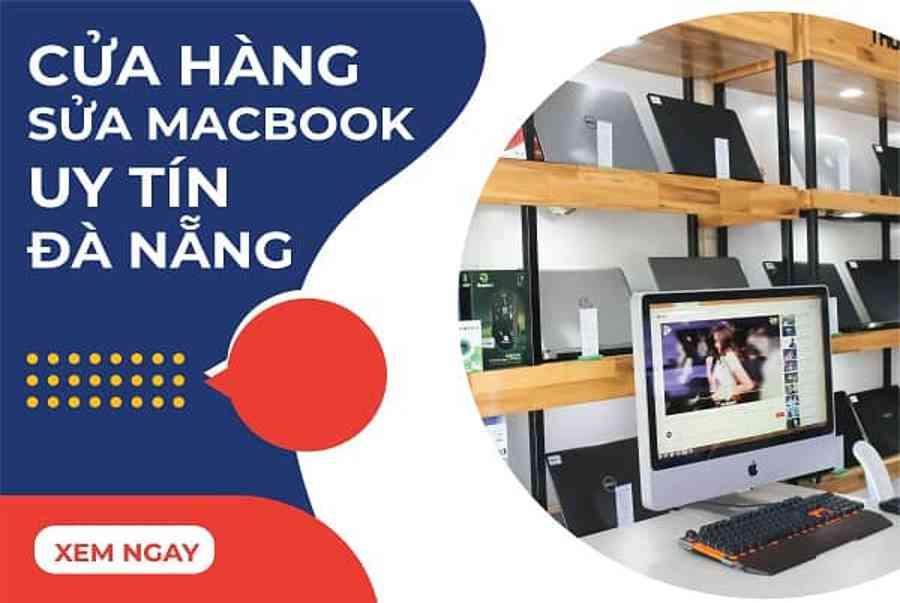 Sửa Macbook Đà Nẵng uy tín giá rẻ – Bảng giá sửa chữa 2023