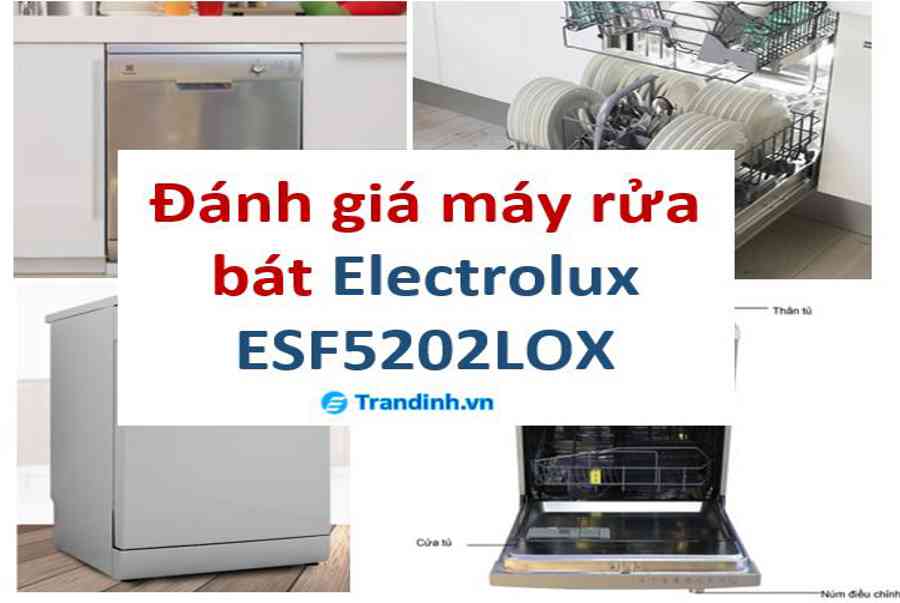 Đánh giá máy rửa bát Electrolux ESF5202LOX【NHẬN XÉT】