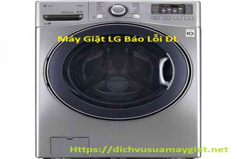 Máy giặt LG báo lỗi DL hướng dẫn kiểm tra sửa chữa chi tiết.