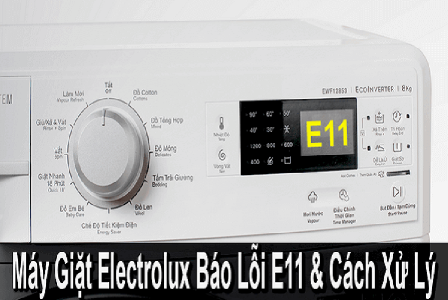 Tuyệt chiêu xóa lỗi E11 máy giặt Electrolux cực hiệu quả