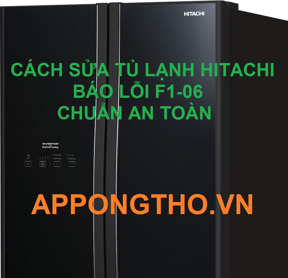 Cùng App Ong Thợ sửa lỗi F1-06 trên tủ lạnh Hitachi từ A-Z