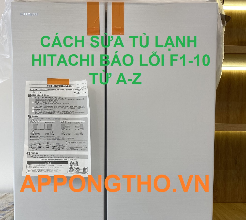 Cách kiểm tra tủ lạnh Hitachi bị lỗi F1-10 cùng App Ong Thợ