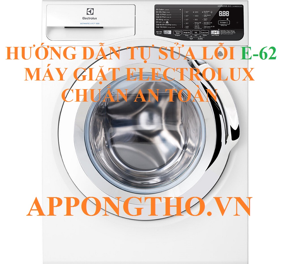 Khắc phục lỗi E-62 máy giặt Electrolux không cần thợ