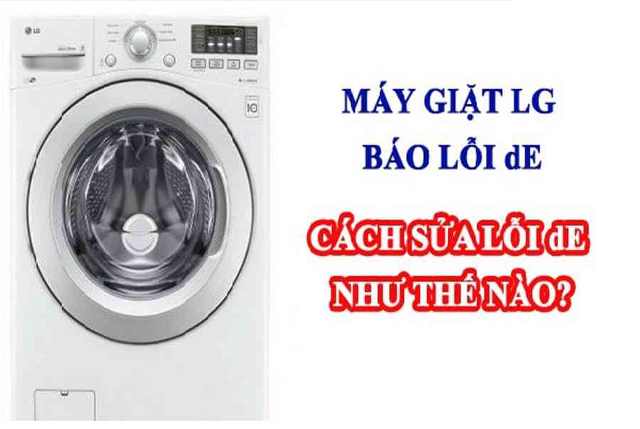 Cách sửa máy giặt LG báo lỗi DE với 4 cách nhanh chóng tại nhà – Thợ Sửa Máy Giặt [ Tìm Thợ Sửa Máy Giặt Ở Đây ]
