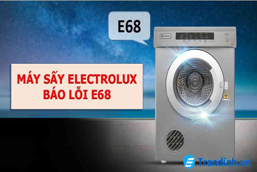 Máy sấy Electrolux báo lỗi E68【Nguyên nhân & Khắc phục】