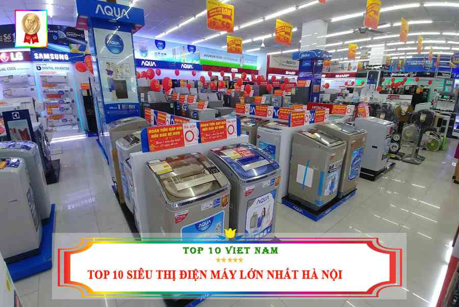 Top 10 Siêu Thị Điện Máy Lớn Nhất Hà Nội – TOP 10 VIỆT NAM