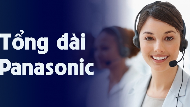 Trung tâm chăm sóc khách hàng & Bảo hành Panasonic tại Việt Nam