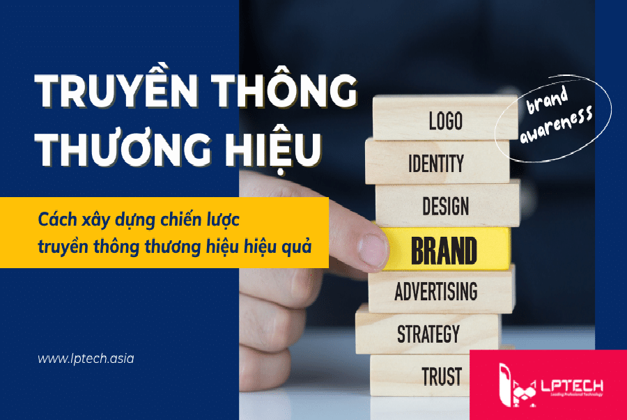 Truyền thông thương hiệu là gì? Xây dựng chiến lược truyền thông hiệu quả