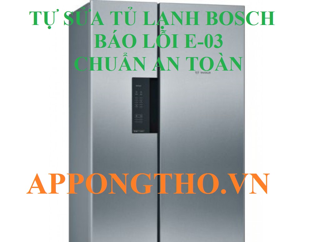 Sửa chữa tủ lạnh Bosch báo lỗi E-03 tận nhà