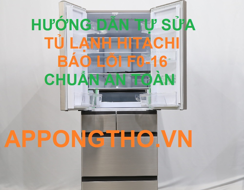 Hiểu cách sửa mã lỗi F0-16 Trên Tủ lạnh Hitachi Side By Side