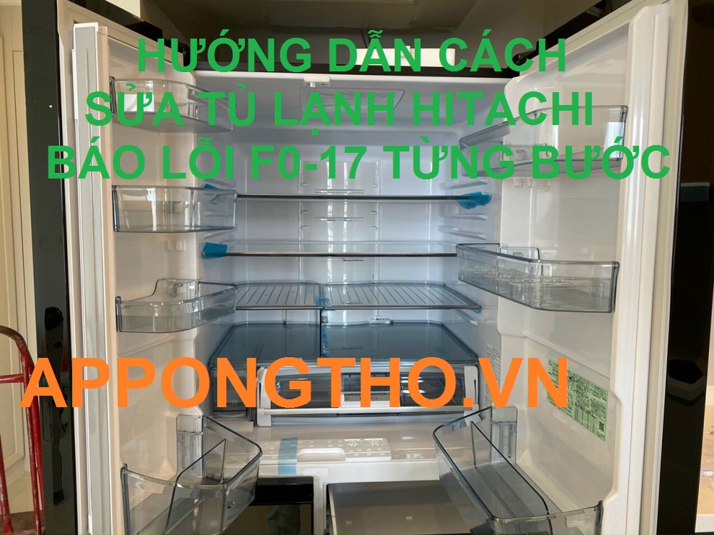 Nguyên nhân tủ lạnh Hitachi báo lỗi F0-17 và cách khắc phục