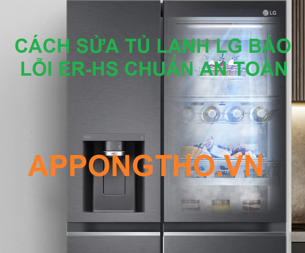 Cách khắc phục tủ lạnh LG Side By Side lỗi ER-HS nên làm gì?