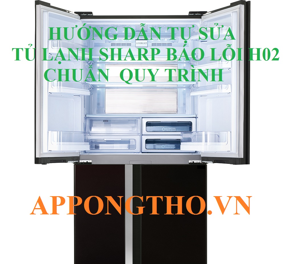 Tại sao tủ lạnh Sharp lỗi H-02 lại không làm lạnh