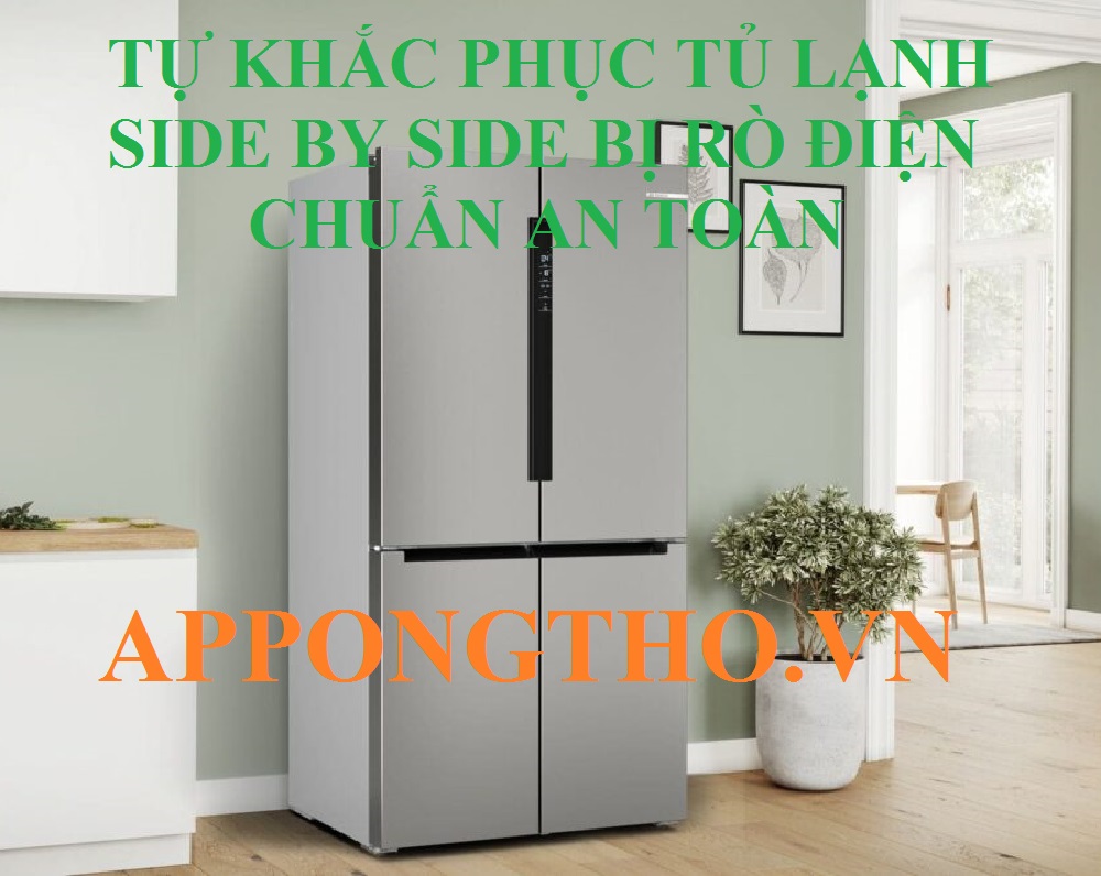 Làm thế nào để kiểm tra rò điện tủ lạnh Side by Side?