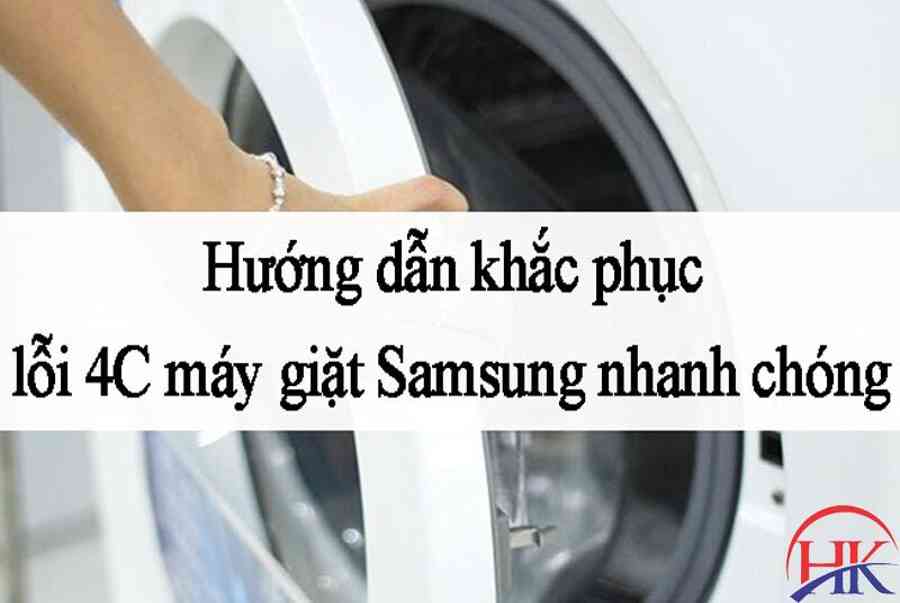 Máy giặt Samsung báo lỗi 4C là từ đâu và cách xử lý lỗi này | Điện Lạnh HK